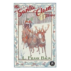The Santa Claus Stories -- L. Frank Baum